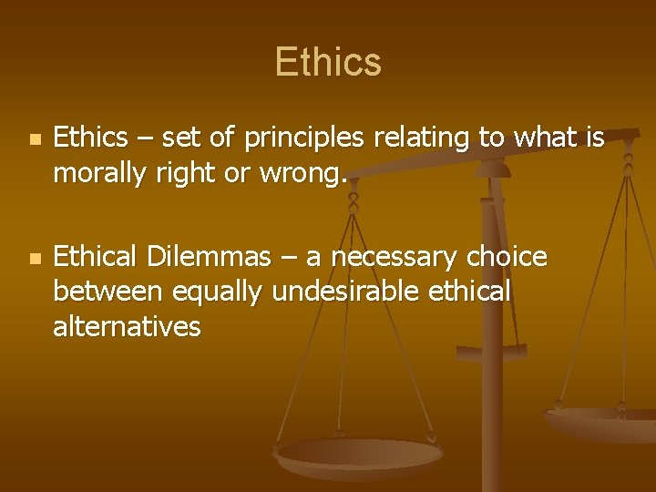 Ethics n n Ethics – set of principles relating to what is morally right