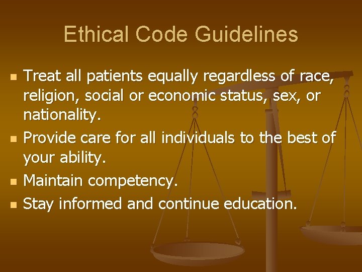 Ethical Code Guidelines n n Treat all patients equally regardless of race, religion, social