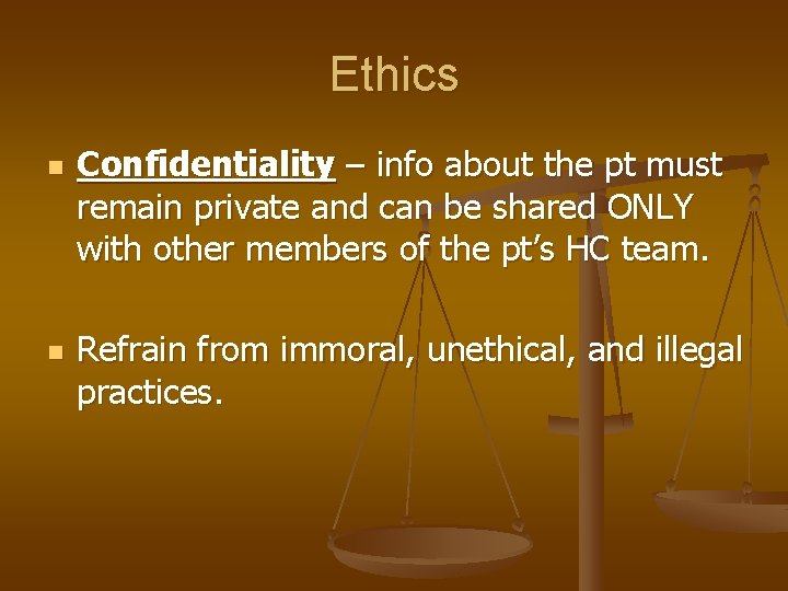 Ethics n n Confidentiality – info about the pt must remain private and can