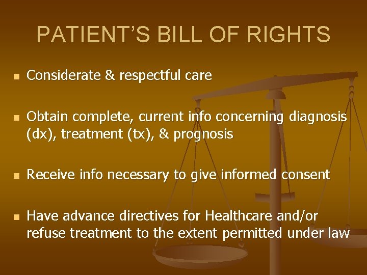 PATIENT’S BILL OF RIGHTS n n Considerate & respectful care Obtain complete, current info