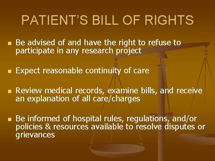 PATIENT’S BILL OF RIGHTS n Be advised of and have the right to refuse