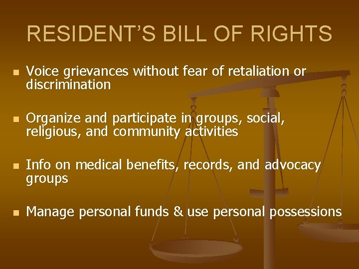 RESIDENT’S BILL OF RIGHTS n Voice grievances without fear of retaliation or discrimination n