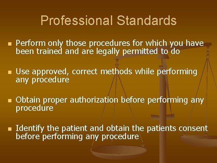 Professional Standards n Perform only those procedures for which you have been trained and