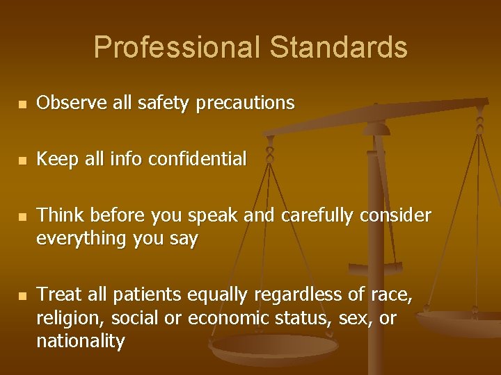 Professional Standards n Observe all safety precautions n Keep all info confidential n n