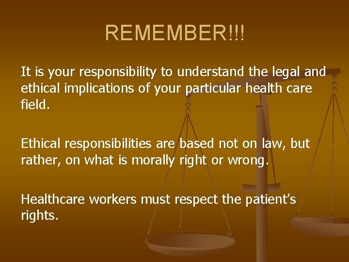 REMEMBER!!! It is your responsibility to understand the legal and ethical implications of your