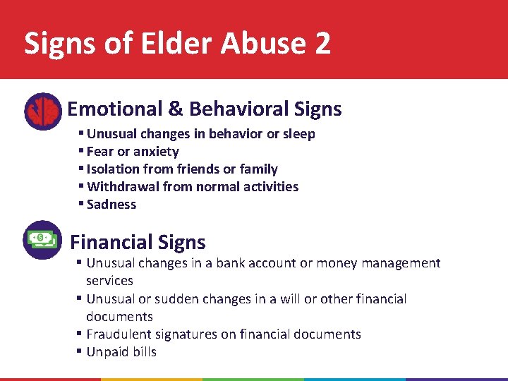 Signs of Elder Abuse 2 Emotional & Behavioral Signs § Unusual changes in behavior