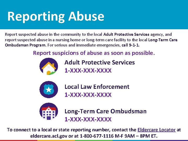 Reporting Abuse Report suspected abuse in the community to the local Adult Protective Services