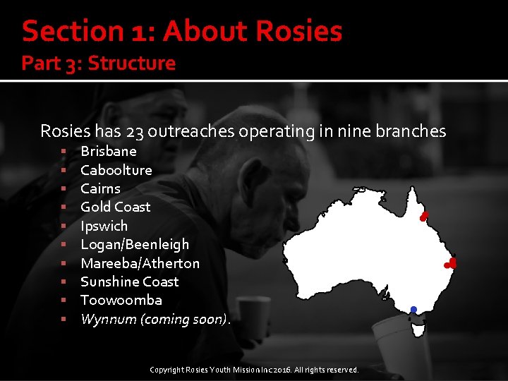 Section 1: About Rosies Part 3: Structure Rosies has 23 outreaches operating in nine