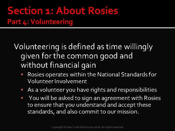 Section 1: About Rosies Part 4: Volunteering is defined as time willingly given for