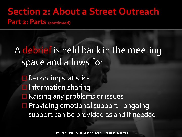 Section 2: About a Street Outreach Part 2: Parts (continued) A debrief is held