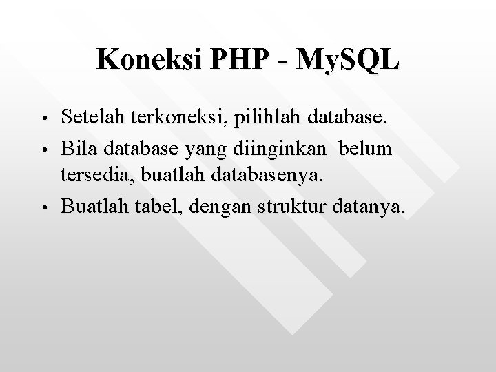 Koneksi PHP - My. SQL • • • Setelah terkoneksi, pilihlah database. Bila database