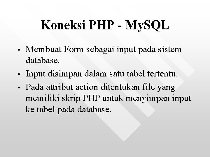 Koneksi PHP - My. SQL • • • Membuat Form sebagai input pada sistem