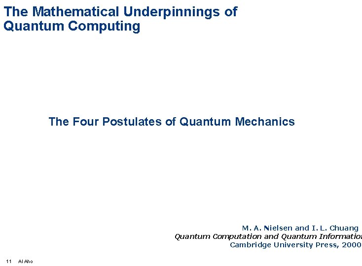 The Mathematical Underpinnings of Quantum Computing The Four Postulates of Quantum Mechanics M. A.