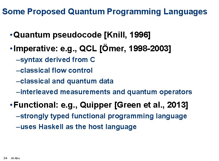 Some Proposed Quantum Programming Languages • Quantum pseudocode [Knill, 1996] • Imperative: e. g.