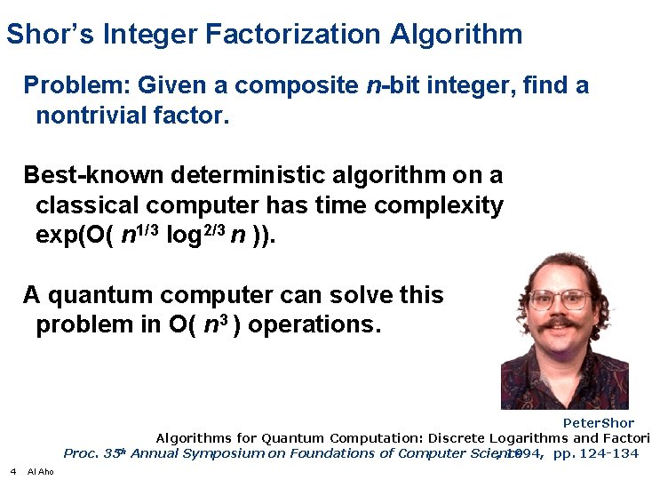 Shor’s Integer Factorization Algorithm Problem: Given a composite n-bit integer, find a nontrivial factor.