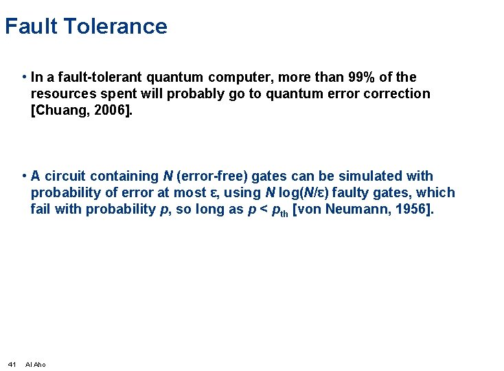 Fault Tolerance • In a fault-tolerant quantum computer, more than 99% of the resources
