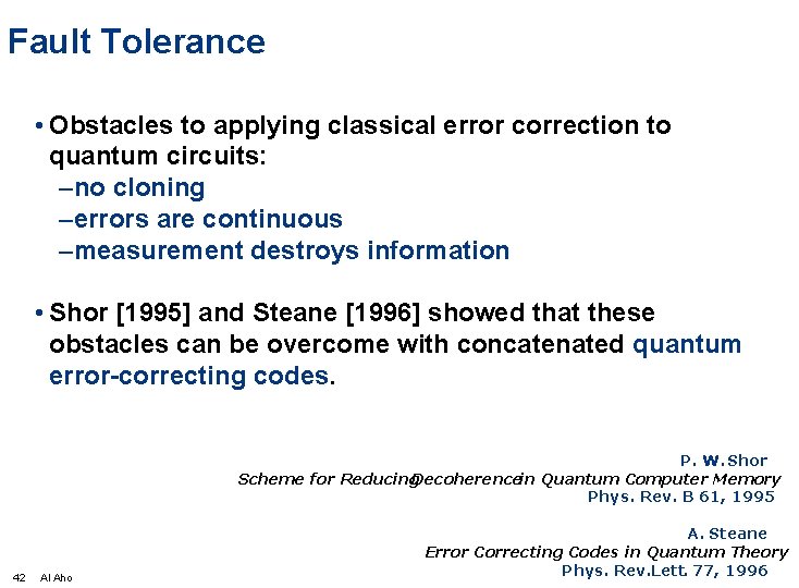 Fault Tolerance • Obstacles to applying classical error correction to quantum circuits: –no cloning