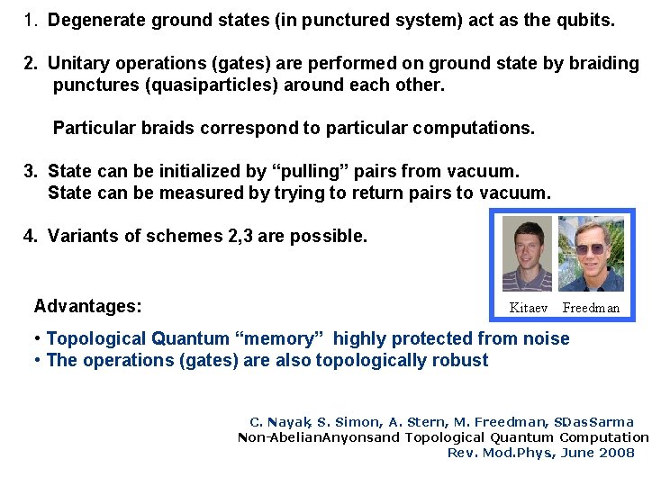 1. Degenerate ground states (in punctured system) act as the qubits. 2. Unitary operations