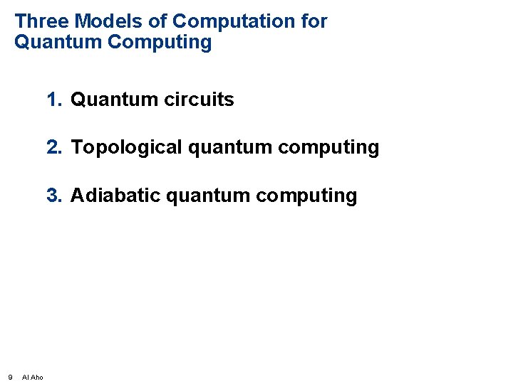 Three Models of Computation for Quantum Computing 1. Quantum circuits 2. Topological quantum computing