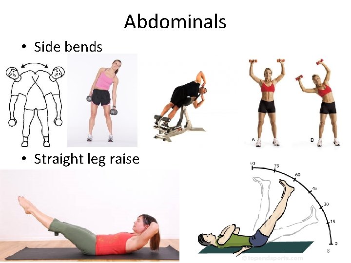 Abdominals • Side bends • Straight leg raise 8 