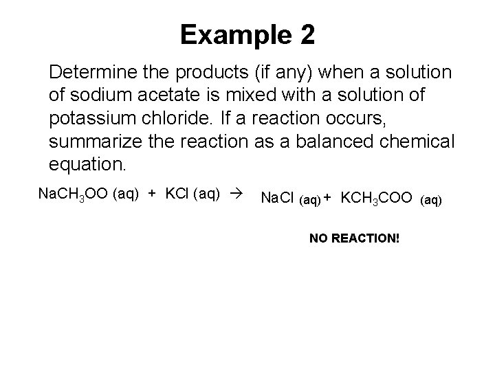 Example 2 Determine the products (if any) when a solution of sodium acetate is