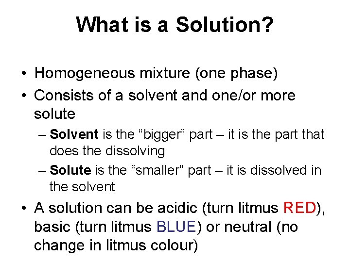 What is a Solution? • Homogeneous mixture (one phase) • Consists of a solvent