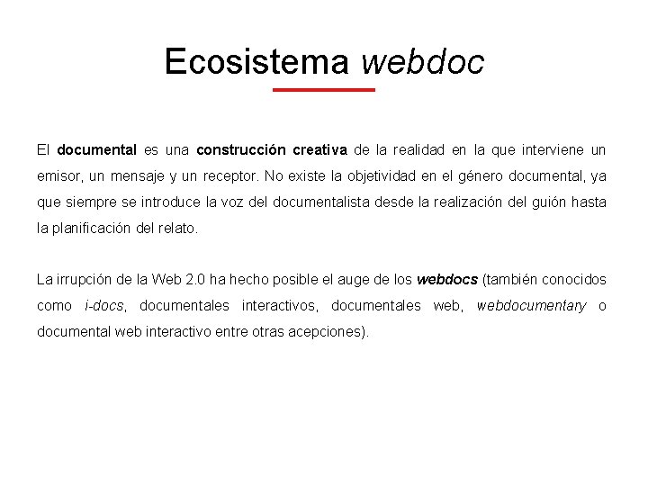 Ecosistema webdoc El documental es una construcción creativa de la realidad en la que