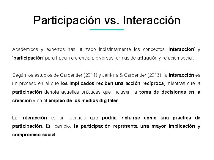 Participación vs. Interacción Académicos y expertos han utilizado indistintamente los conceptos ‘interacción’ y ‘participación’