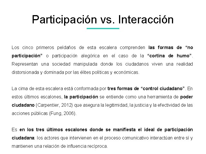 Participación vs. Interacción Los cinco primeros peldaños de esta escalera comprenden las formas de