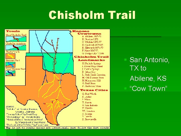 Chisholm Trail § San Antonio, TX to Abilene, KS § “Cow Town” 