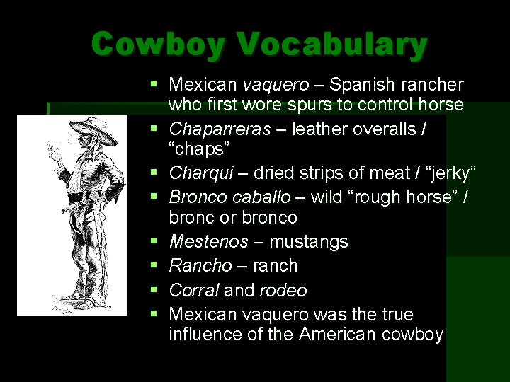 Cowboy Vocabulary § Mexican vaquero – Spanish rancher who first wore spurs to control
