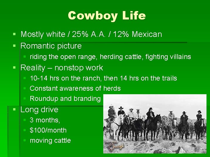 Cowboy Life § Mostly white / 25% A. A. / 12% Mexican § Romantic