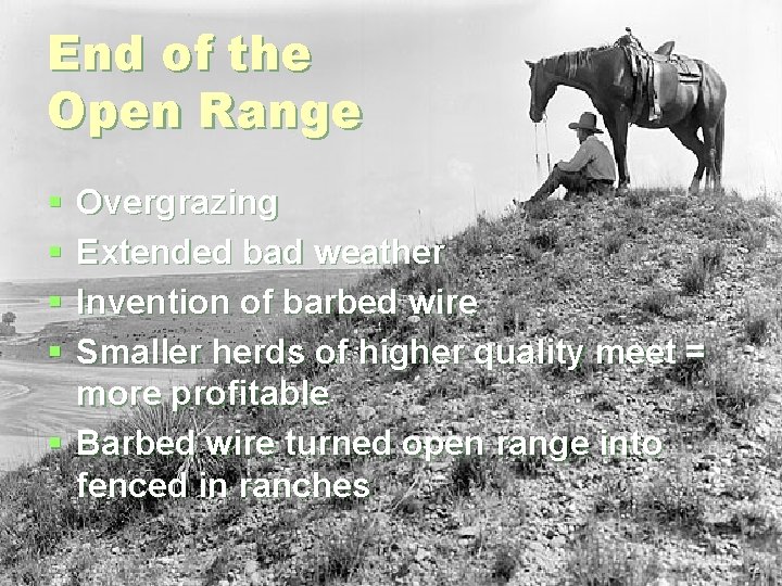 End of the Open Range § § Overgrazing Extended bad weather Invention of barbed