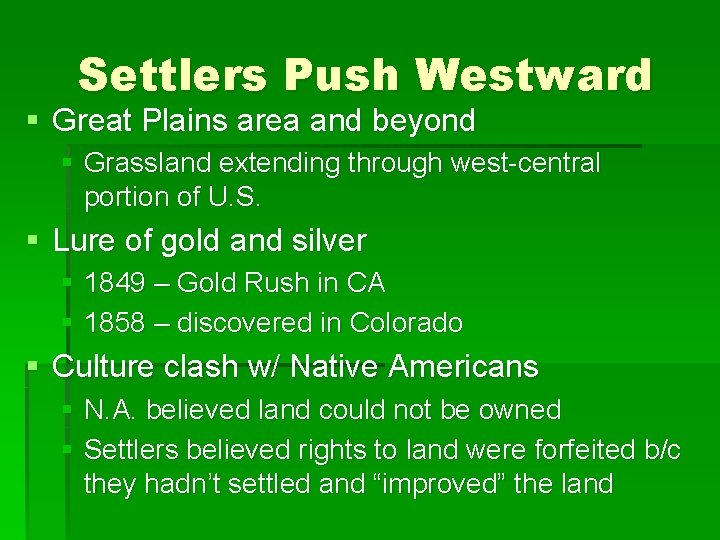 Settlers Push Westward § Great Plains area and beyond § Grassland extending through west-central