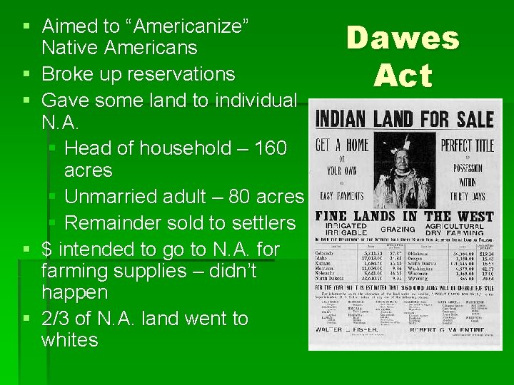 § Aimed to “Americanize” Native Americans § Broke up reservations § Gave some land