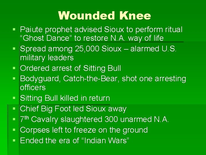 Wounded Knee § Paiute prophet advised Sioux to perform ritual “Ghost Dance” to restore
