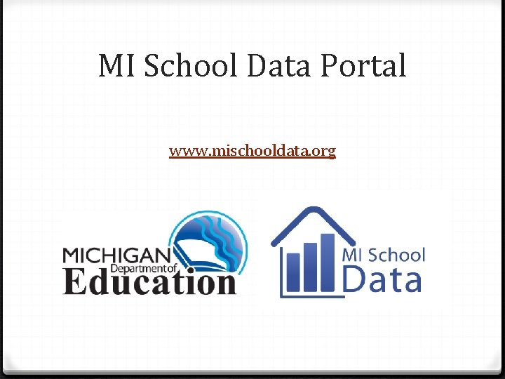 MI School Data Portal www. mischooldata. org 