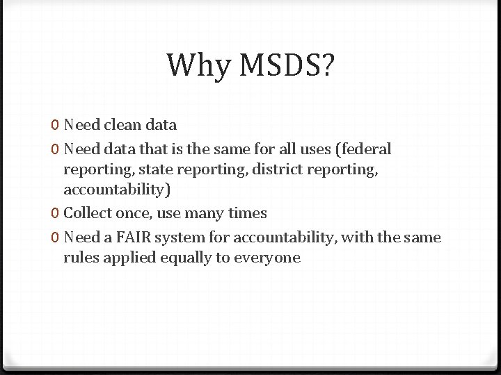 Why MSDS? 0 Need clean data 0 Need data that is the same for