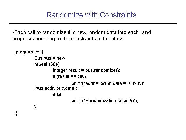 Randomize with Constraints • Each call to randomize fills new random data into each