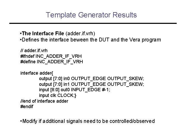 Template Generator Results • The Interface File (adder. if. vrh) • Defines the interface