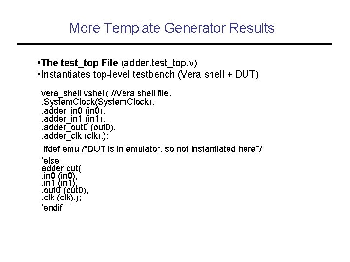 More Template Generator Results • The test_top File (adder. test_top. v) • Instantiates top-level