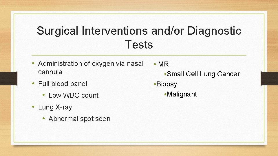 Surgical Interventions and/or Diagnostic Tests • Administration of oxygen via nasal cannula • Full