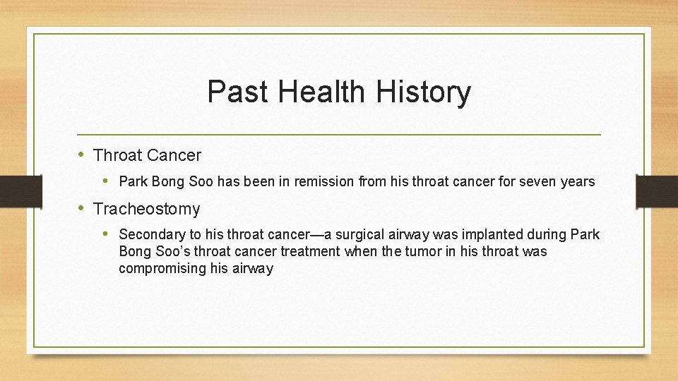 Past Health History • Throat Cancer • Park Bong Soo has been in remission