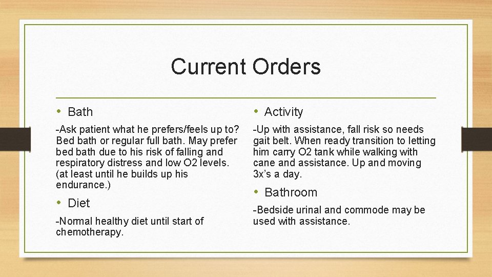 Current Orders • Bath • Activity -Ask patient what he prefers/feels up to? Bed