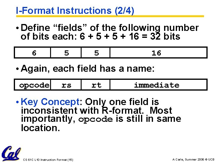 I-Format Instructions (2/4) • Define “fields” of the following number of bits each: 6