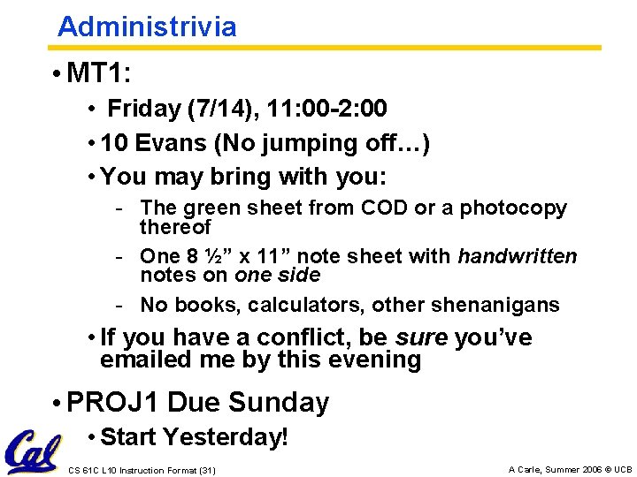 Administrivia • MT 1: • Friday (7/14), 11: 00 -2: 00 • 10 Evans