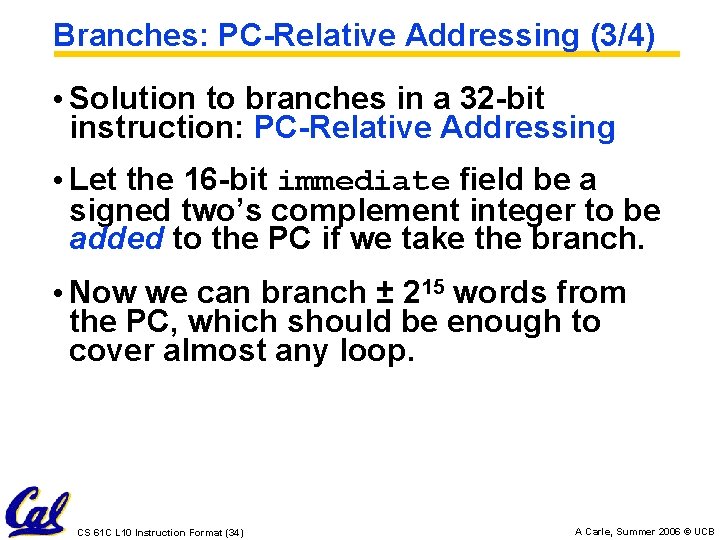 Branches: PC-Relative Addressing (3/4) • Solution to branches in a 32 -bit instruction: PC-Relative