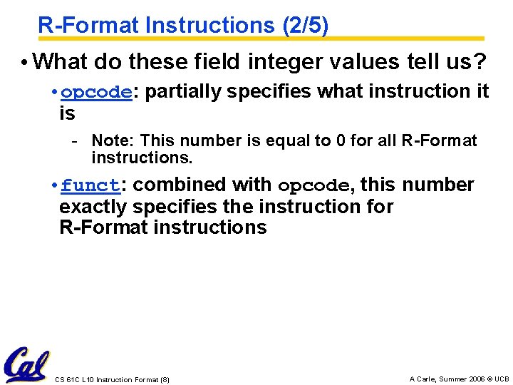 R-Format Instructions (2/5) • What do these field integer values tell us? • opcode: