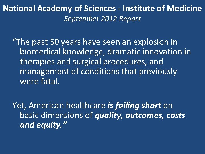 National Academy of Sciences - Institute of Medicine September 2012 Report “The past 50
