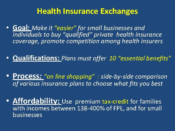 Health Insurance Exchanges • Goal: Make it “easier” for small businesses and individuals to